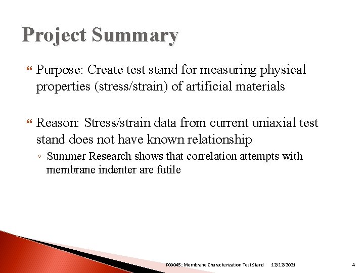 Project Summary Purpose: Create test stand for measuring physical properties (stress/strain) of artificial materials