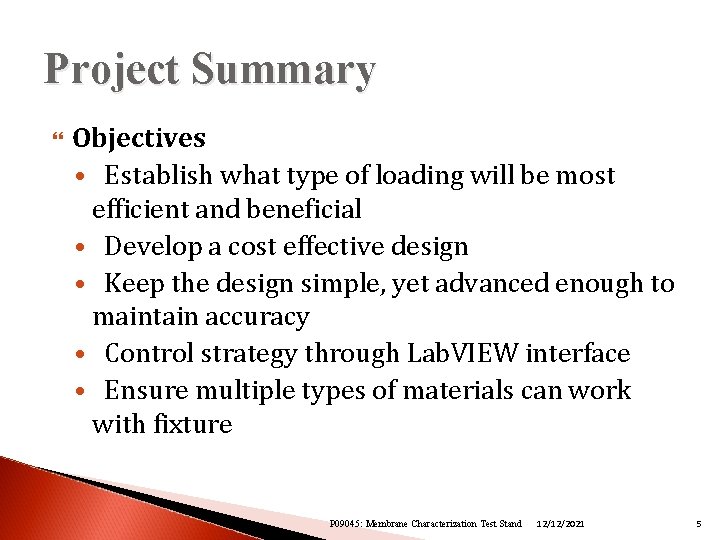 Project Summary Objectives • Establish what type of loading will be most efficient and