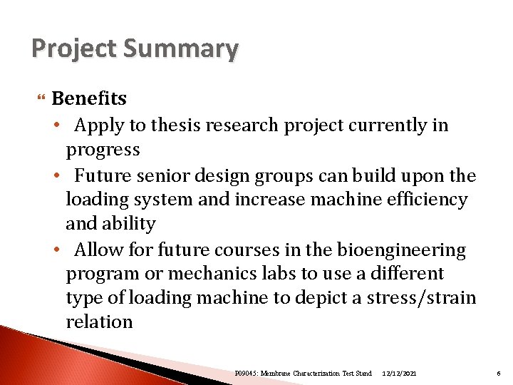 Project Summary Benefits • Apply to thesis research project currently in progress • Future