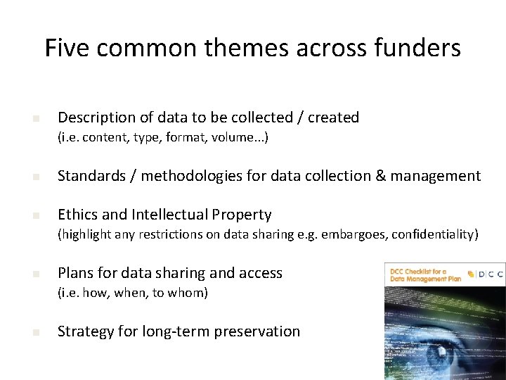 Five common themes across funders Description of data to be collected / created (i.