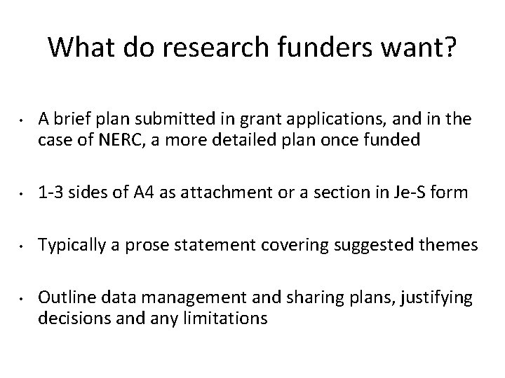 What do research funders want? • A brief plan submitted in grant applications, and