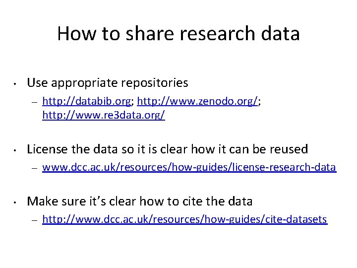 How to share research data • Use appropriate repositories ― • License the data