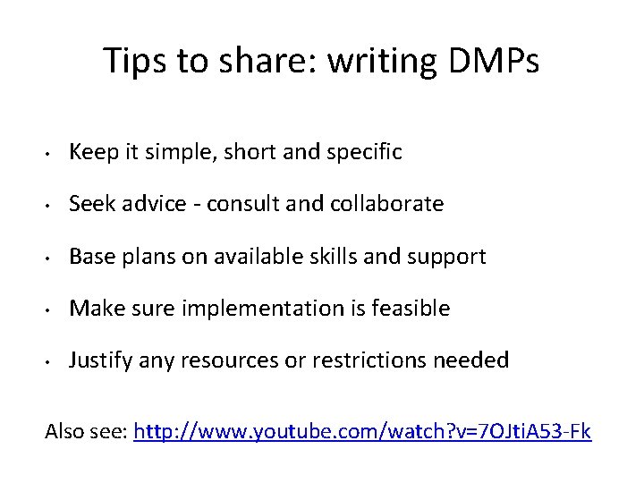 Tips to share: writing DMPs • Keep it simple, short and specific • Seek