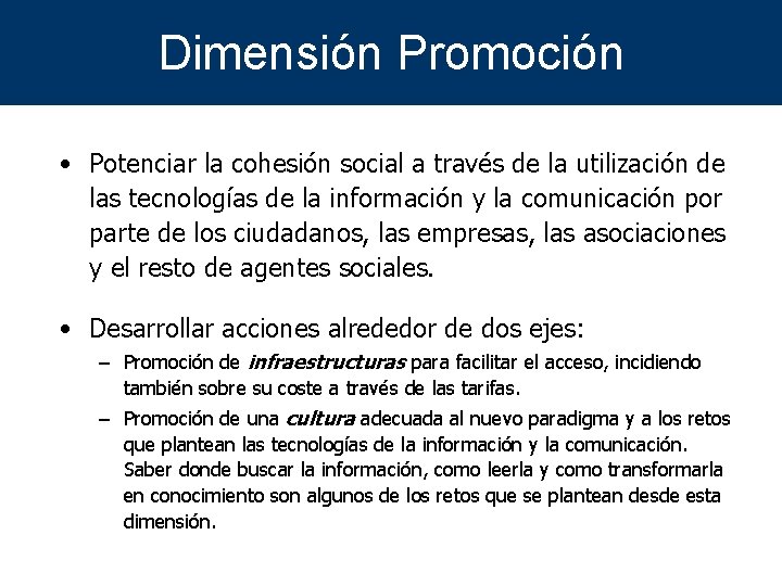 Dimensión Promoción • Potenciar la cohesión social a través de la utilización de las