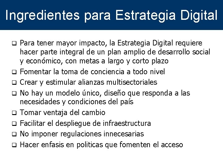 Ingredientes para Estrategia Digital q q q q Para tener mayor impacto, la Estrategia