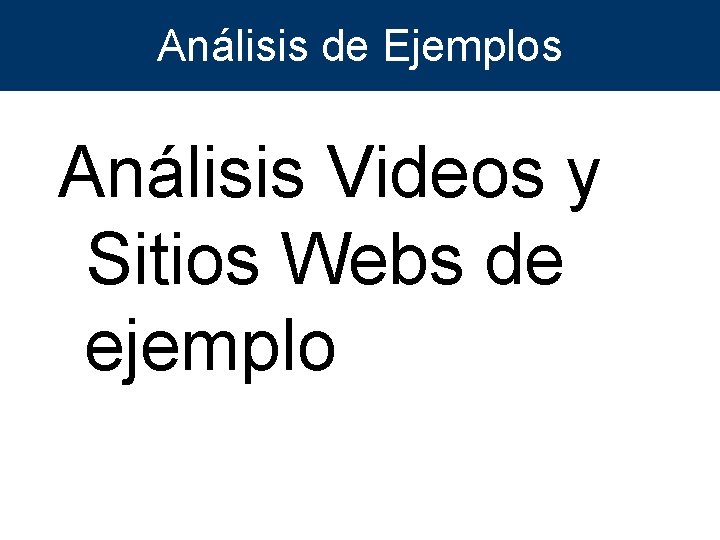 Análisis de Ejemplos Análisis Videos y Sitios Webs de ejemplo 