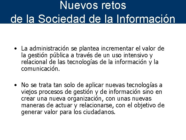 Nuevos retos de la Sociedad de la Información • La administración se plantea incrementar