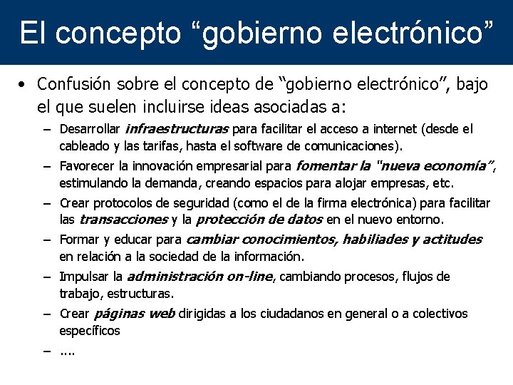 El concepto “gobierno electrónico” • Confusión sobre el concepto de “gobierno electrónico”, bajo el