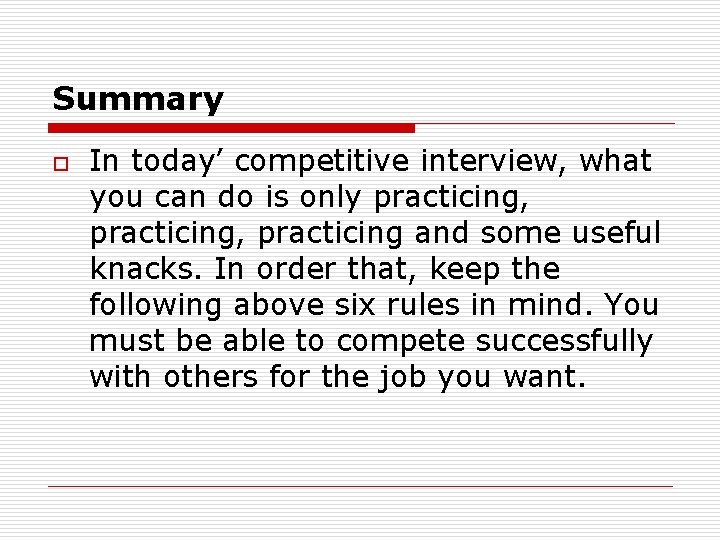 Summary o In today’ competitive interview, what you can do is only practicing, practicing