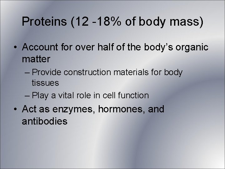 Proteins (12 -18% of body mass) • Account for over half of the body’s Proteins (12 -18% of body mass) • Account for over half of the body’s