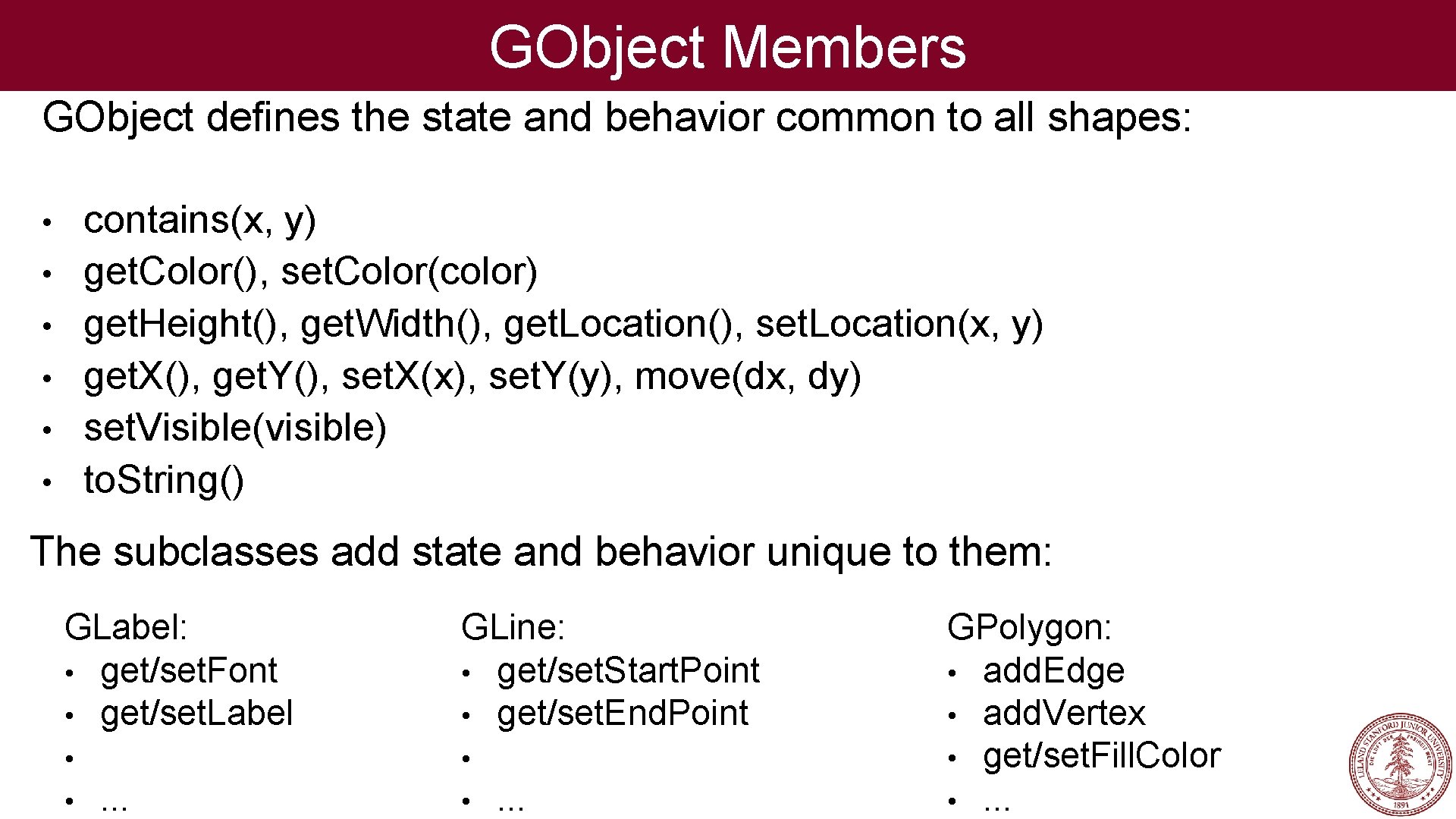 GObject Members GObject defines the state and behavior common to all shapes: contains(x, y)