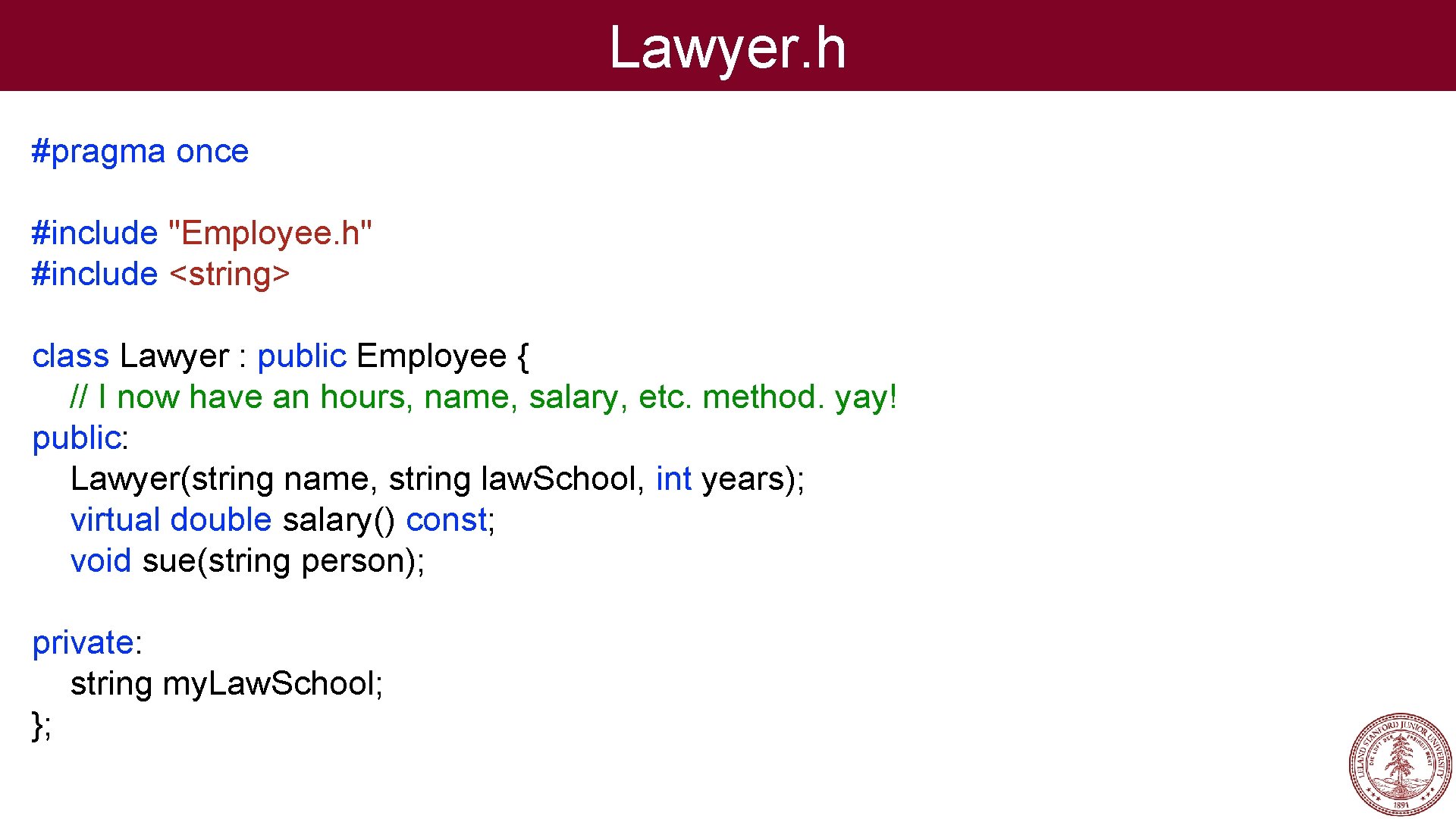 Lawyer. h #pragma once #include "Employee. h" #include <string> class Lawyer : public Employee