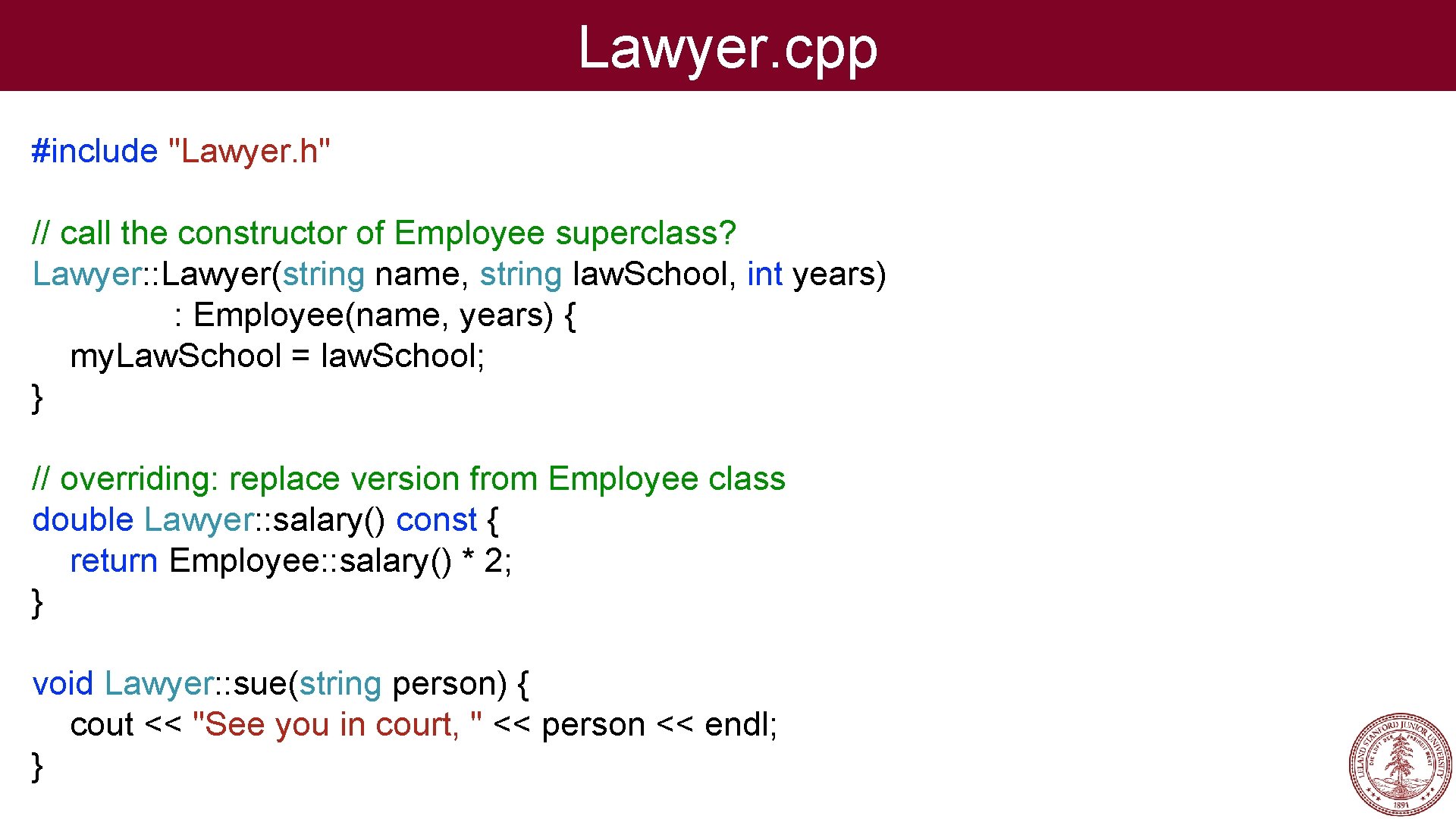 Lawyer. cpp #include "Lawyer. h" // call the constructor of Employee superclass? Lawyer: :
