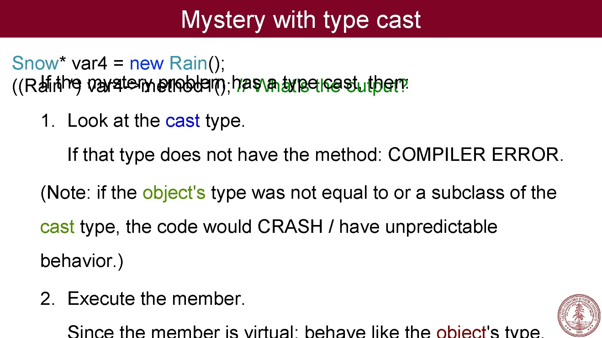 Mystery with type cast Snow* var 4 = new Rain(); If the mystery problem