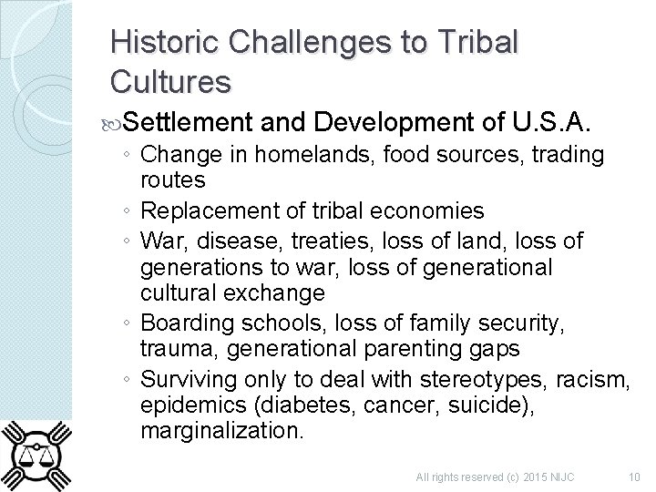 Historic Challenges to Tribal Cultures Settlement and Development of U. S. A. ◦ Change