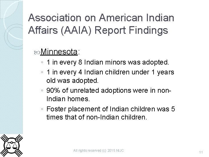 Association on American Indian Affairs (AAIA) Report Findings Minnesota: ◦ 1 in every 8