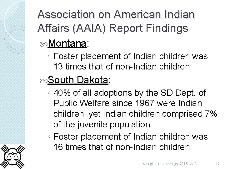 Association on American Indian Affairs (AAIA) Report Findings Montana: ◦ Foster placement of Indian