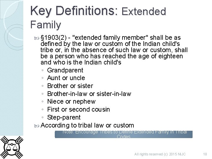 Key Definitions: Extended Family § 1903(2) - ''extended family member'' shall be as defined