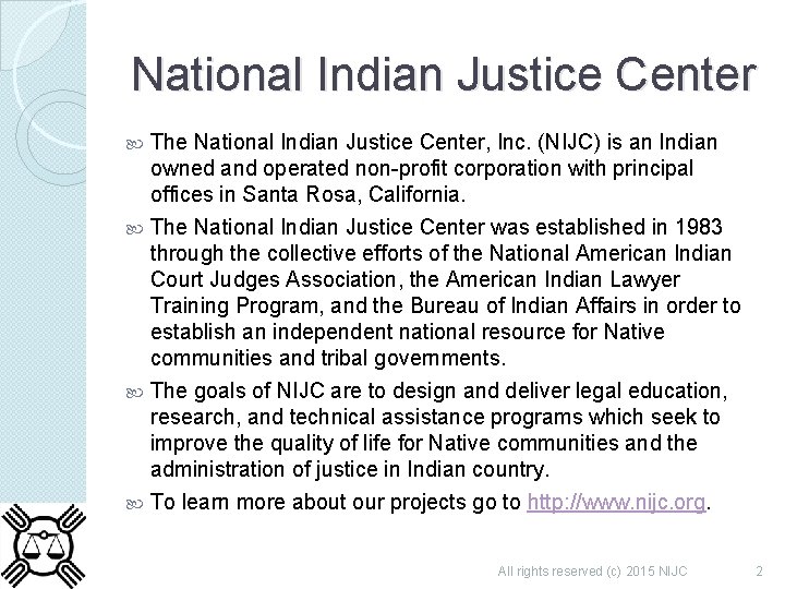 National Indian Justice Center The National Indian Justice Center, Inc. (NIJC) is an Indian