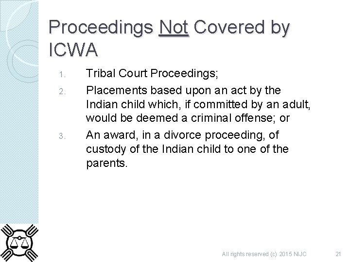 Proceedings Not Covered by ICWA 1. 2. 3. Tribal Court Proceedings; Placements based upon