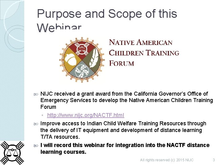 Purpose and Scope of this Webinar NIJC received a grant award from the California