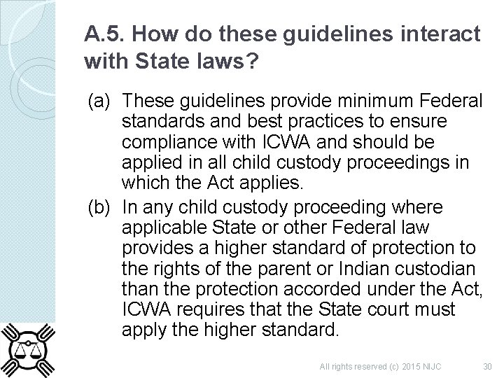 A. 5. How do these guidelines interact with State laws? (a) These guidelines provide