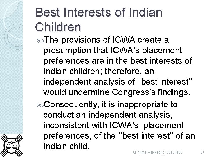 Best Interests of Indian Children The provisions of ICWA create a presumption that ICWA’s