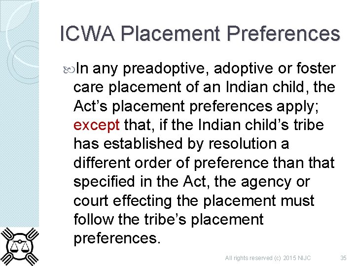 ICWA Placement Preferences In any preadoptive, adoptive or foster care placement of an Indian