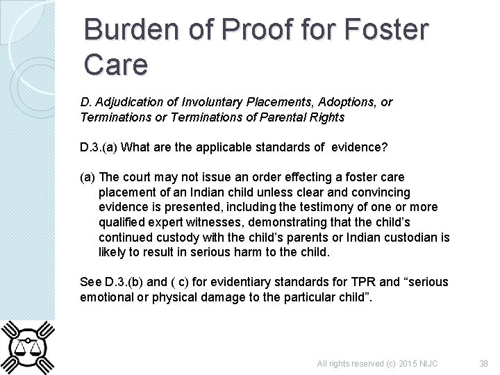 Burden of Proof for Foster Care D. Adjudication of Involuntary Placements, Adoptions, or Terminations