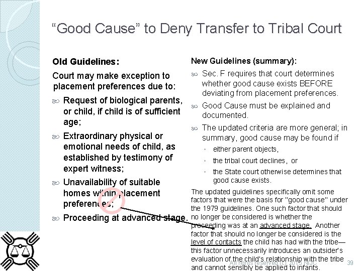 “Good Cause” to Deny Transfer to Tribal Court Old Guidelines: New Guidelines (summary): Court