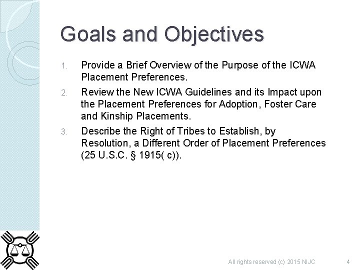 Goals and Objectives 1. Provide a Brief Overview of the Purpose of the ICWA