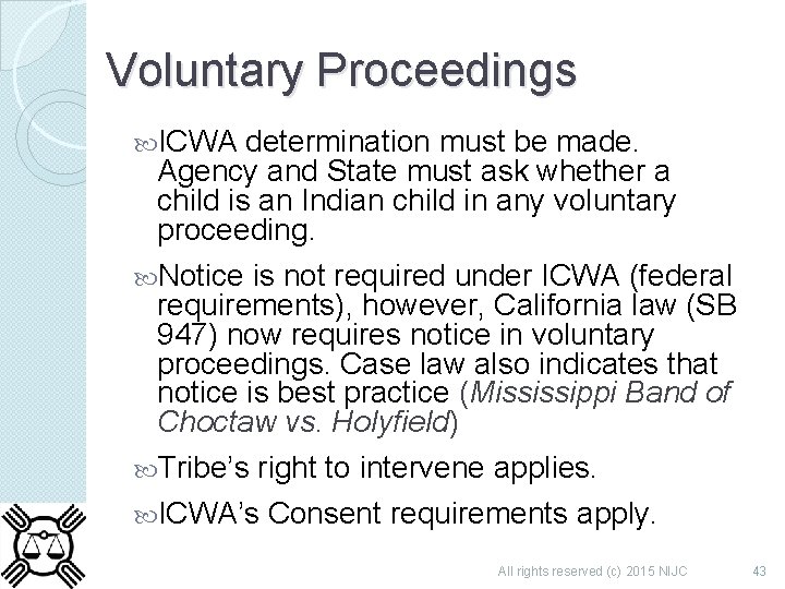 Voluntary Proceedings ICWA determination must be made. Agency and State must ask whether a