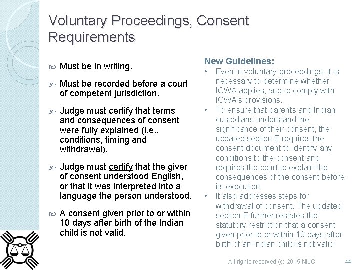 Voluntary Proceedings, Consent Requirements Must be in writing. Must be recorded before a court