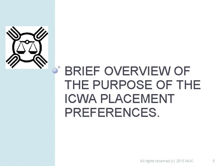 BRIEF OVERVIEW OF THE PURPOSE OF THE ICWA PLACEMENT PREFERENCES. All rights reserved (c)