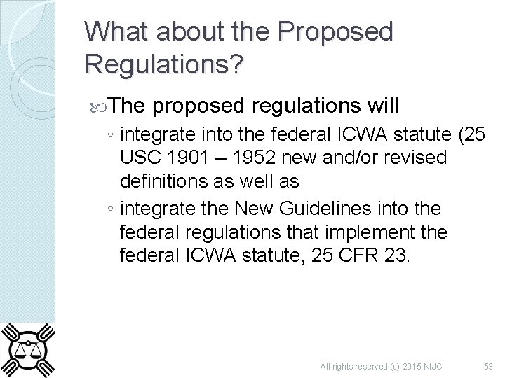 What about the Proposed Regulations? The proposed regulations will ◦ integrate into the federal