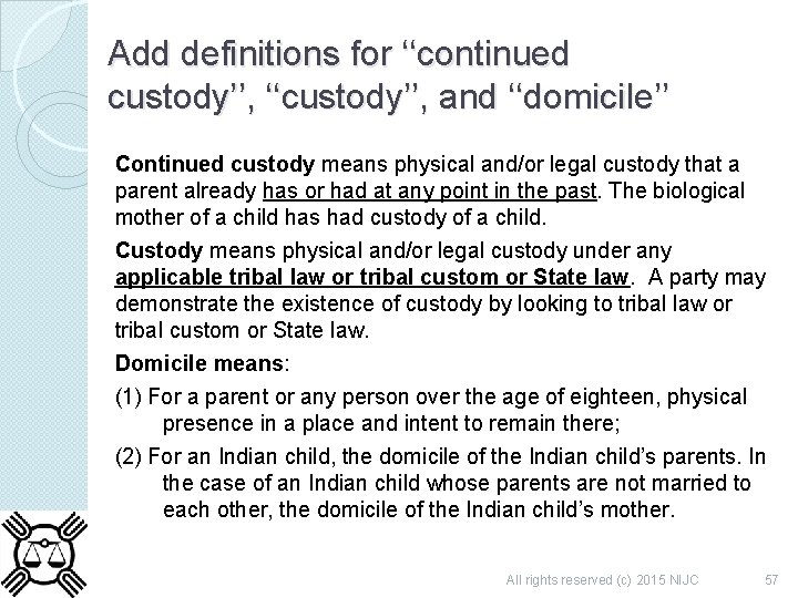 Add definitions for ‘‘continued custody’’, ‘‘custody’’, and ‘‘domicile’’ Continued custody means physical and/or legal