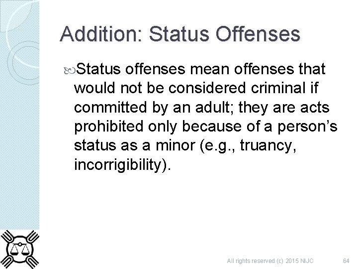 Addition: Status Offenses Status offenses mean offenses that would not be considered criminal if
