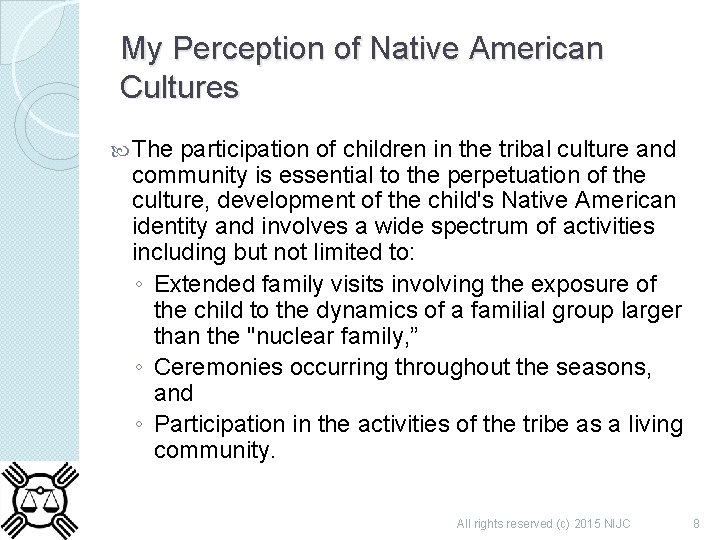 My Perception of Native American Cultures The participation of children in the tribal culture