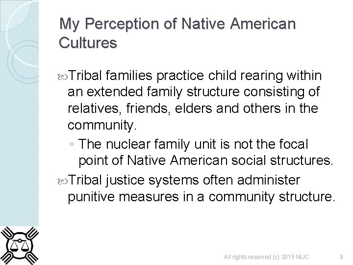 My Perception of Native American Cultures Tribal families practice child rearing within an extended