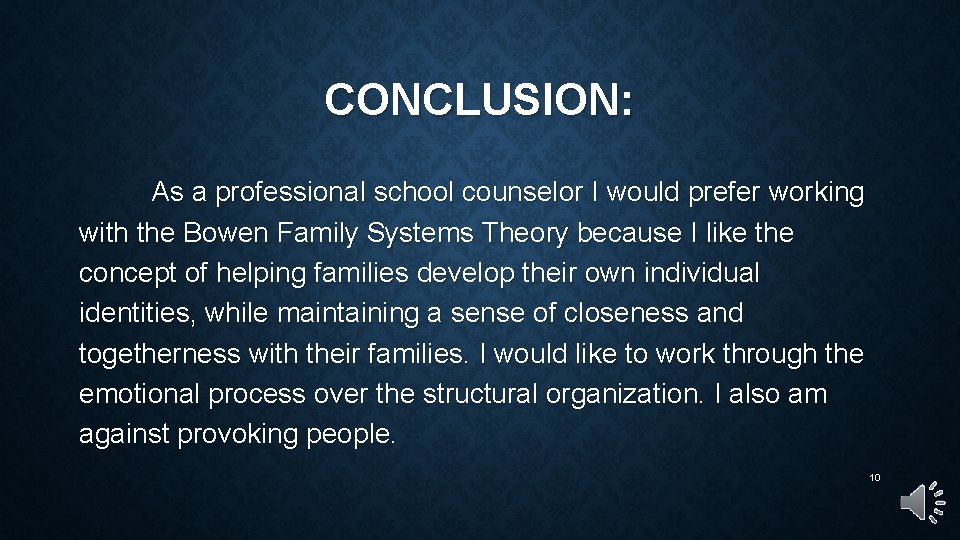 CONCLUSION: As a professional school counselor I would prefer working with the Bowen Family