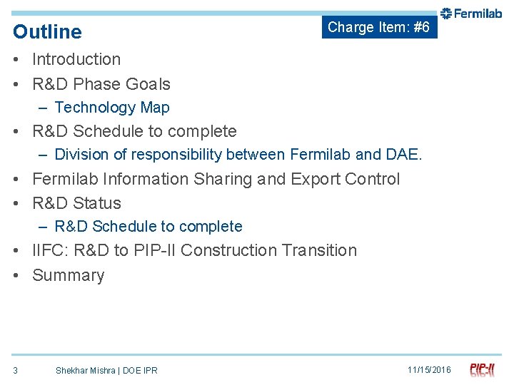 Outline Charge Item: #6 • Introduction • R&D Phase Goals – Technology Map •