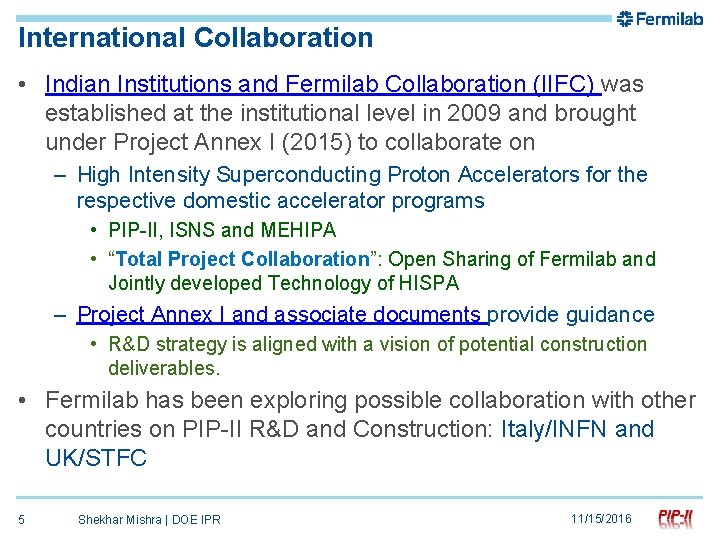 International Collaboration • Indian Institutions and Fermilab Collaboration (IIFC) was established at the institutional