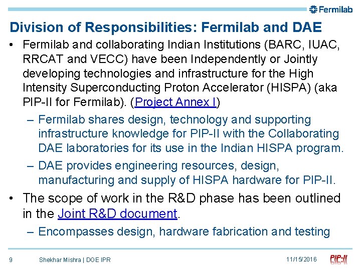 Division of Responsibilities: Fermilab and DAE • Fermilab and collaborating Indian Institutions (BARC, IUAC,