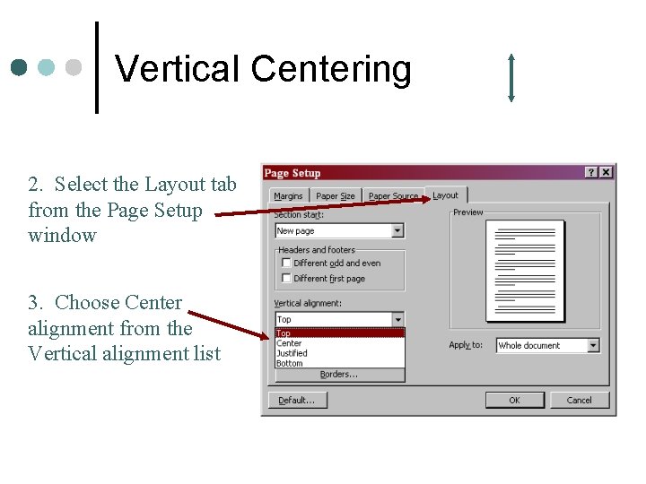 Vertical Centering 2. Select the Layout tab from the Page Setup window 3. Choose
