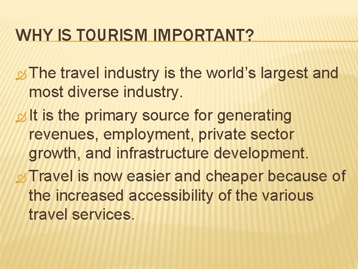 WHY IS TOURISM IMPORTANT? The travel industry is the world’s largest and most diverse