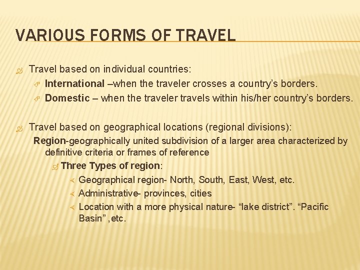 VARIOUS FORMS OF TRAVEL Travel based on individual countries: International –when the traveler crosses