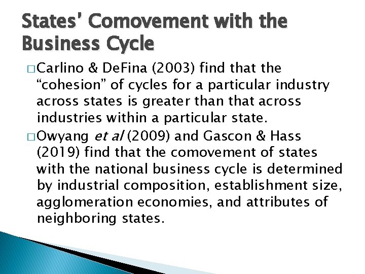 States’ Comovement with the Business Cycle � Carlino & De. Fina (2003) find that