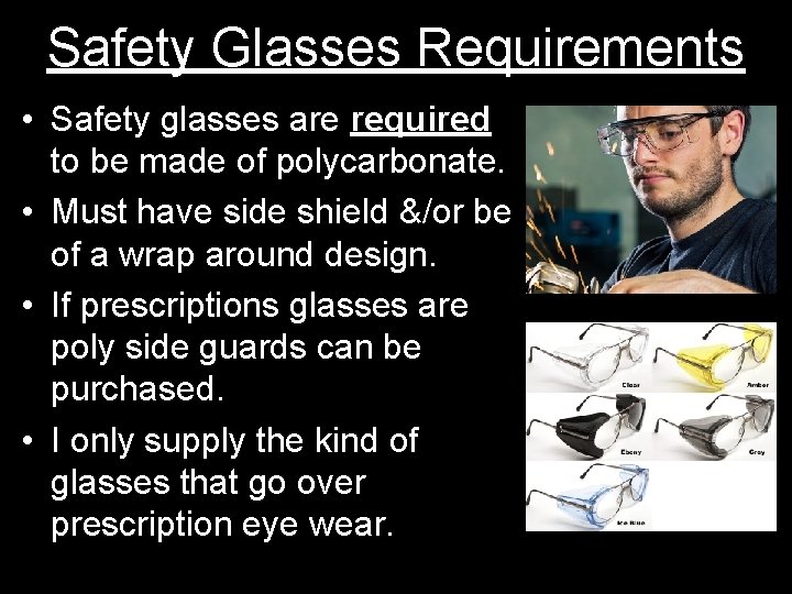 Safety Glasses Requirements • Safety glasses are required to be made of polycarbonate. •