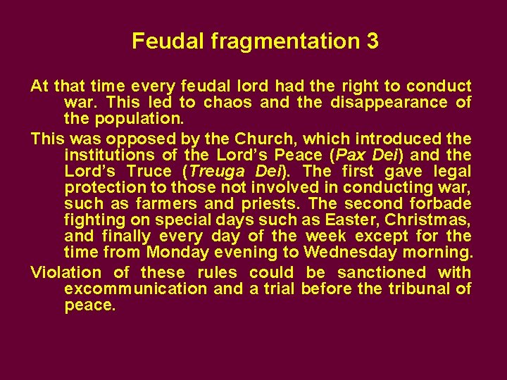Feudal fragmentation 3 At that time every feudal lord had the right to conduct