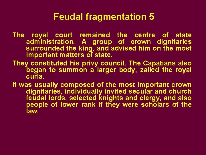 Feudal fragmentation 5 The royal court remained the centre of state administration. A group